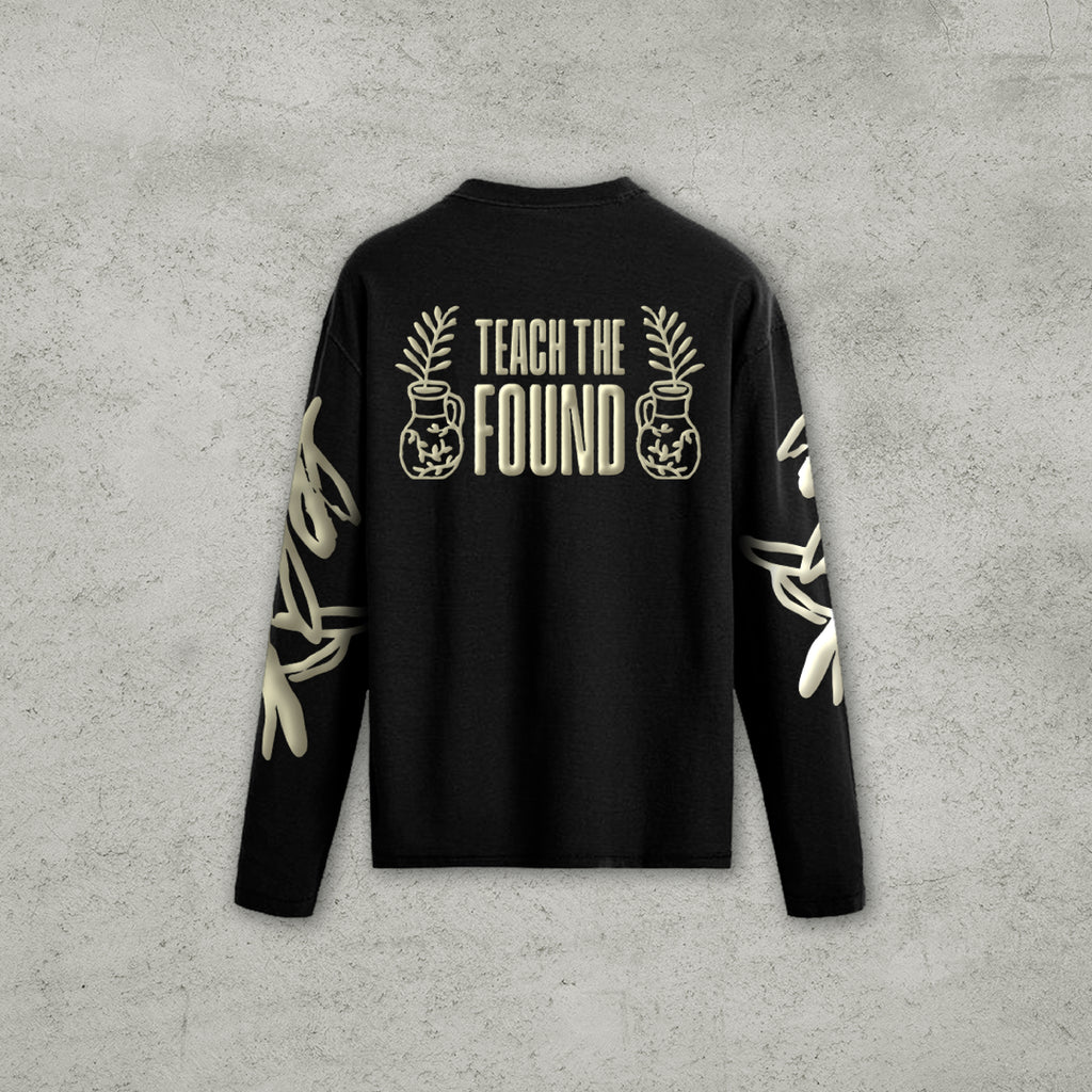 Teach the Found - Long Sleeve
