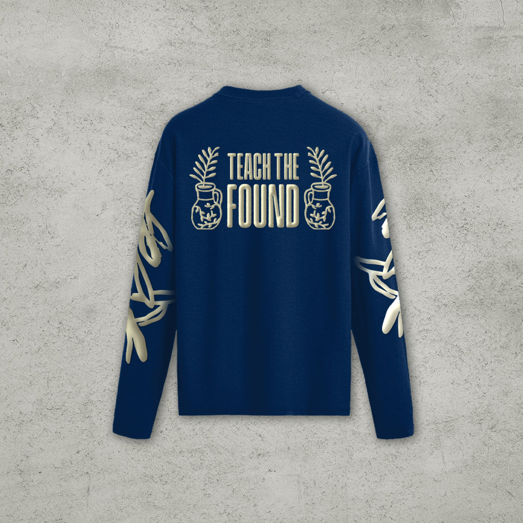 Teach the Found - Long Sleeve