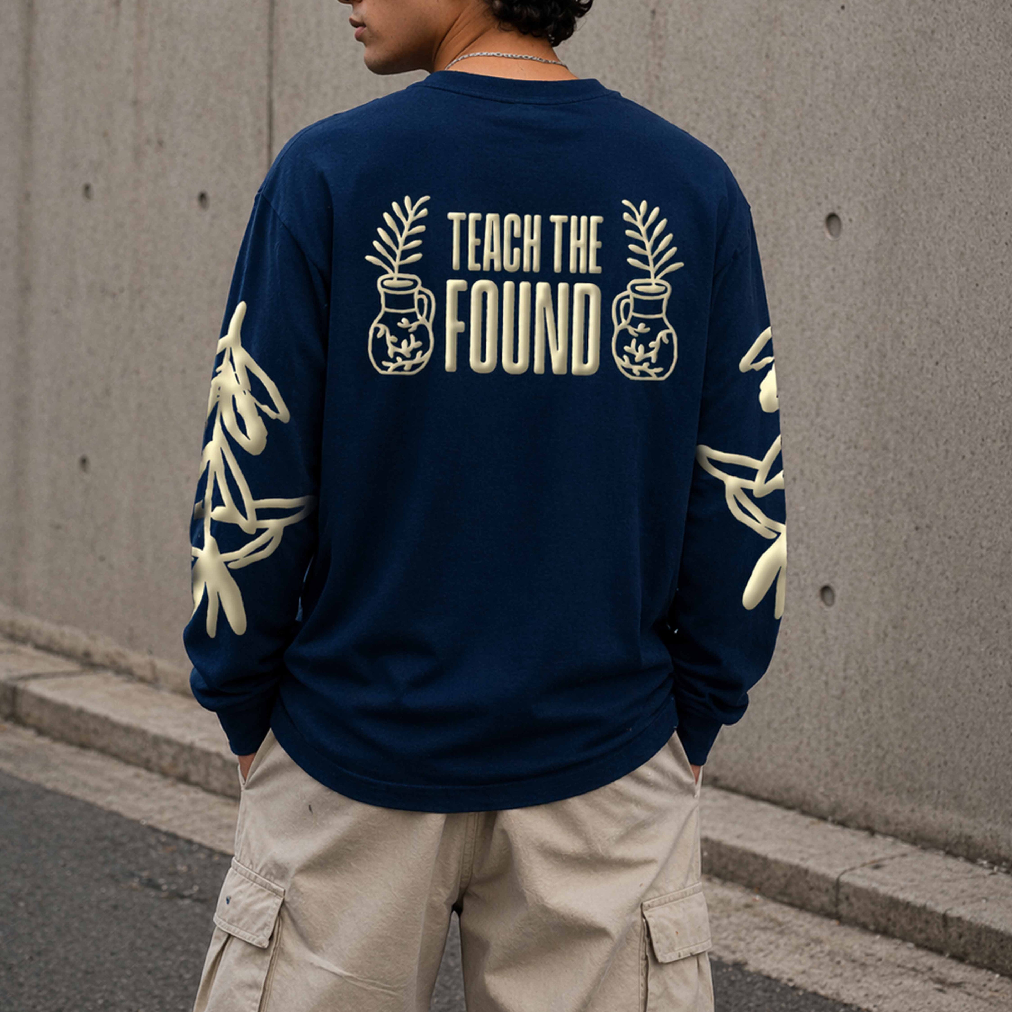 Teach the Found - Long Sleeve